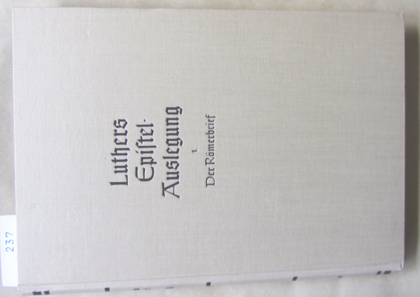Ellwein, Eduard (Hrsg.):  D. Martin Luthers Epistel-Auslegung. 1.Band: Der Römerbrief. 