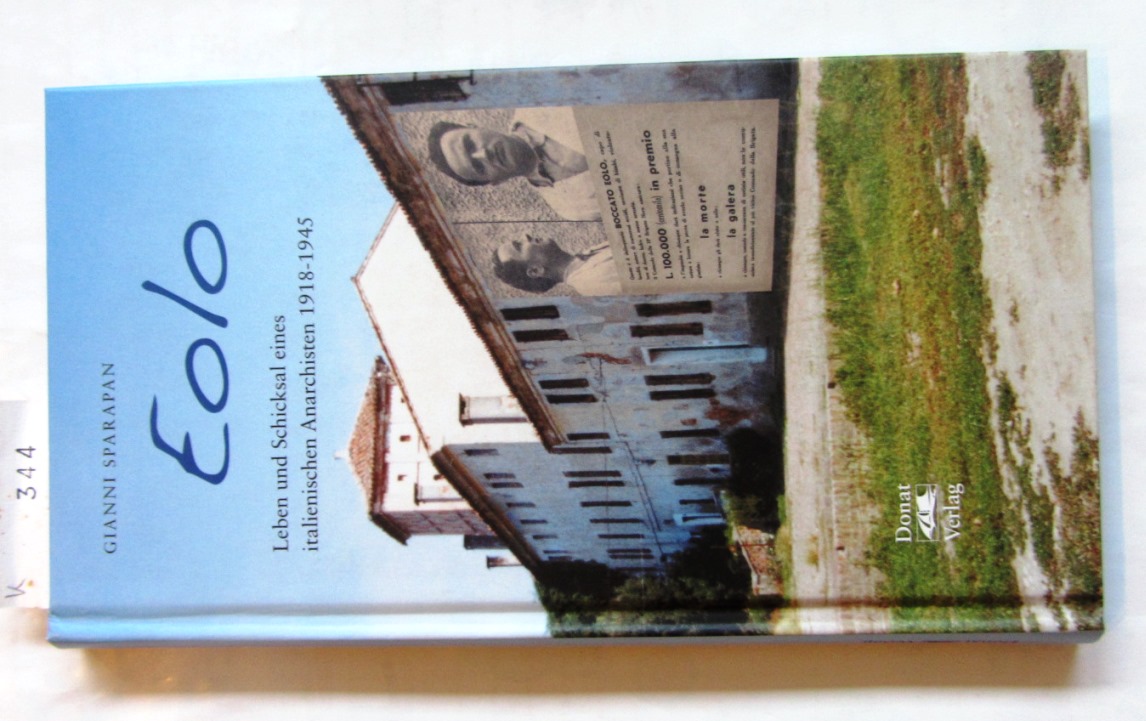 Sparapan, Gianni:  Eolo. Leben und Schicksal eines italienischen Anarchisten 1918-1945. Roman. Vorwort von Vincenzo Orlando. Aus dem Italienischen. 