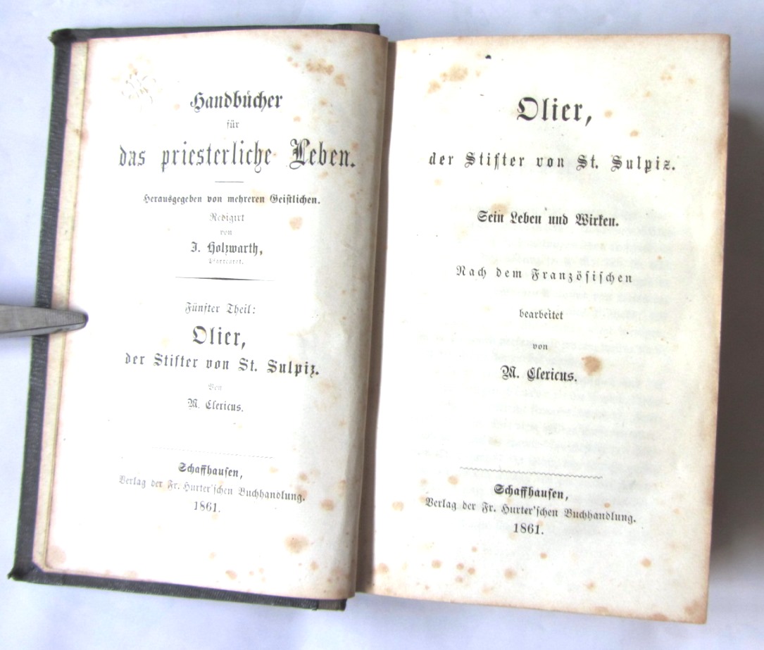Clericus, M.:  Olier, der Stifter von St. Sulpiz. Sein Leben und Wirken. Nach dem Französischen bearbeitet. ("Handbücher für das priesterliche Leben", 5) 