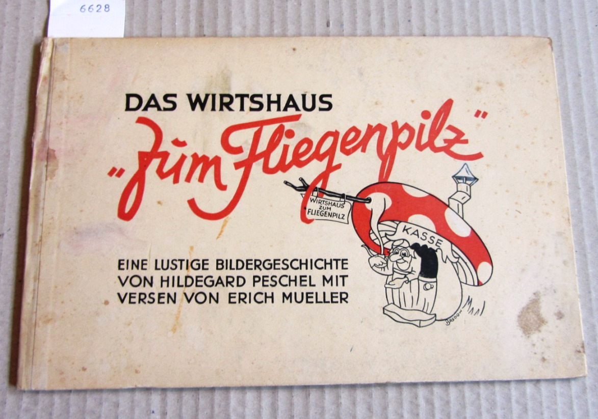 Peschel, Hildegard (Ill.):  Das Wirtshaus "Zum Fliegenpilz". Eine lustige Bildergeschichte mit Versen von Erich Mueller. 