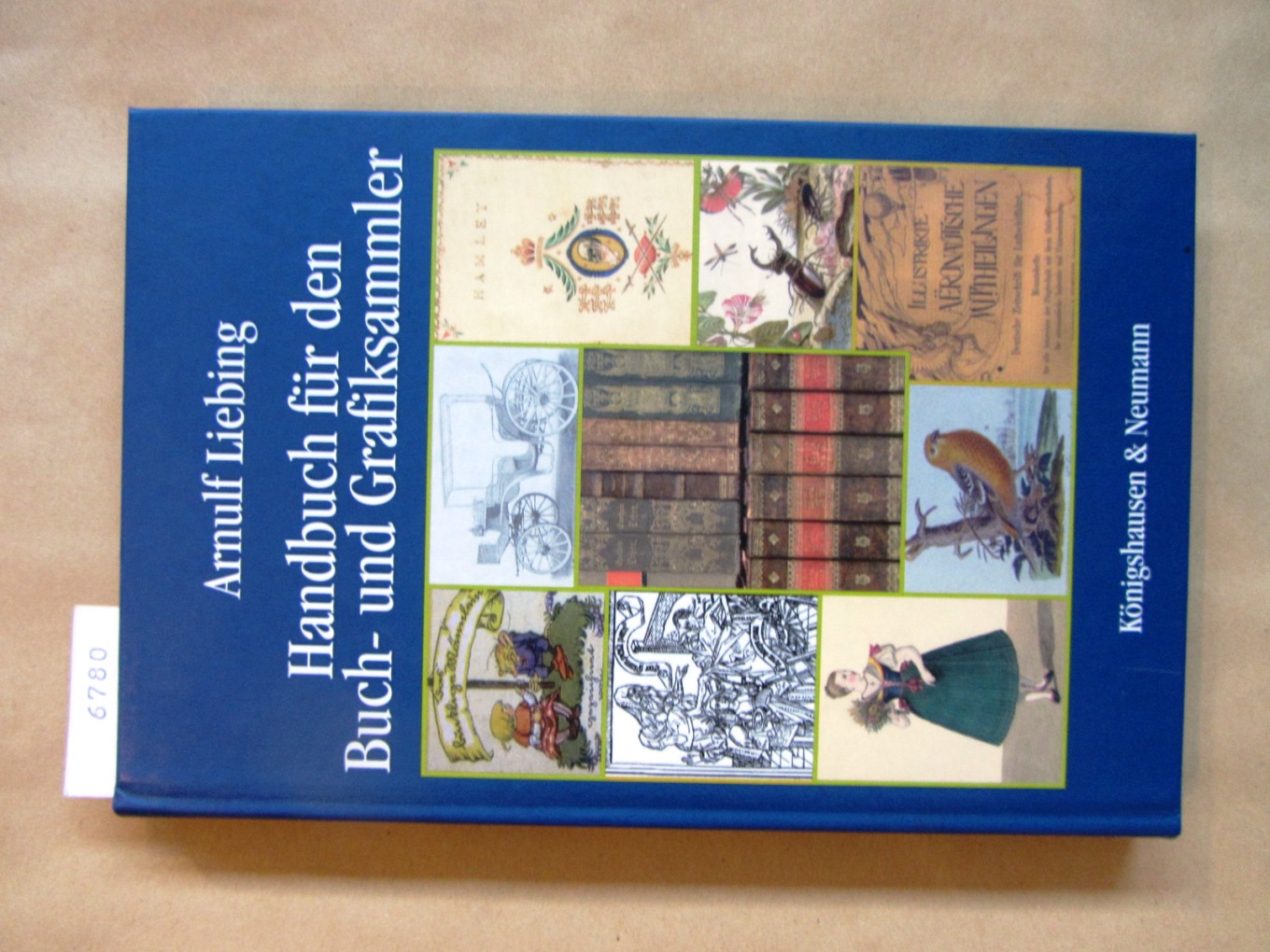 Liebing, Arnulf:  Handbuch für den Buch- und Grafiksammler. Mit 16 Farbtafeln und CD. 