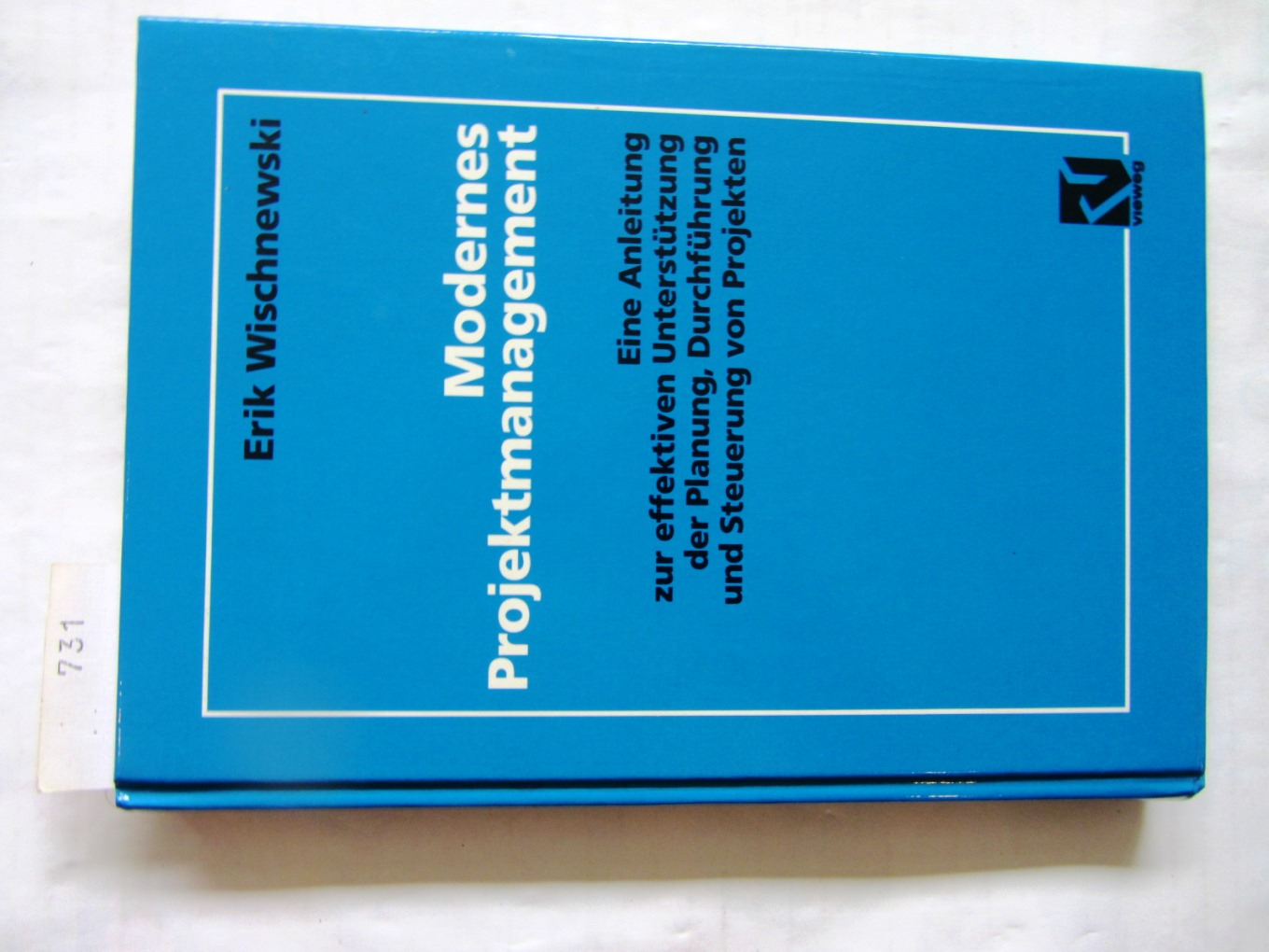 Wischnewski, Erik:  Modernes Projektmanagement. Eine Anleitung zur effektiven Unterstützung der Planung, Durchführung und Steuerung von Projekten. 