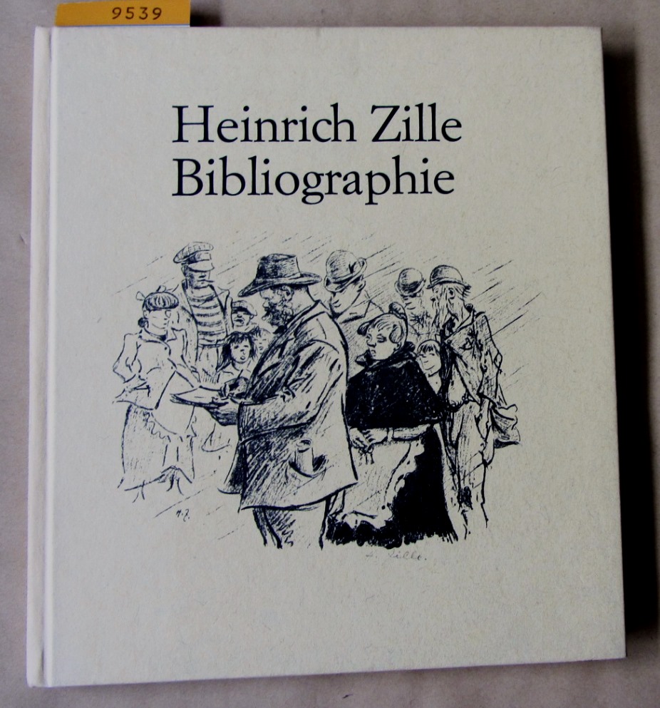 Oschilewski, Walther G.:  Heinrich Zille Bibliographie. Veröffentlichungen von ihm und über ihn. Hrsg. von Gustav Schmidt-Küster. 