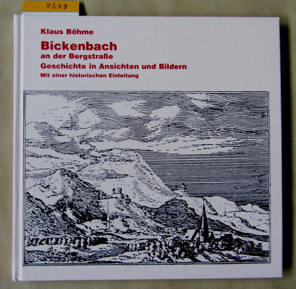 Böhme, Klaus:  Bickenbach an der Bergstraße. Geschichte in Ansichten und Bildern. Mit einer historischen Einleitung. 
