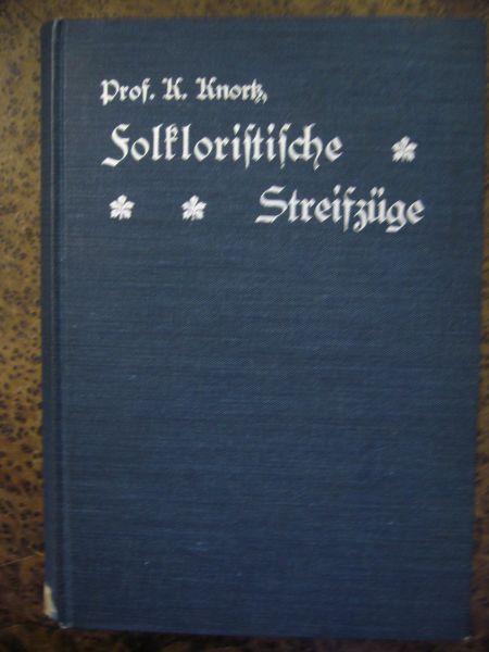 Prof. Karl Knortz (1841 - 1918). Folkloristische Streifzüge (Erster Band = Alles Erschienene).