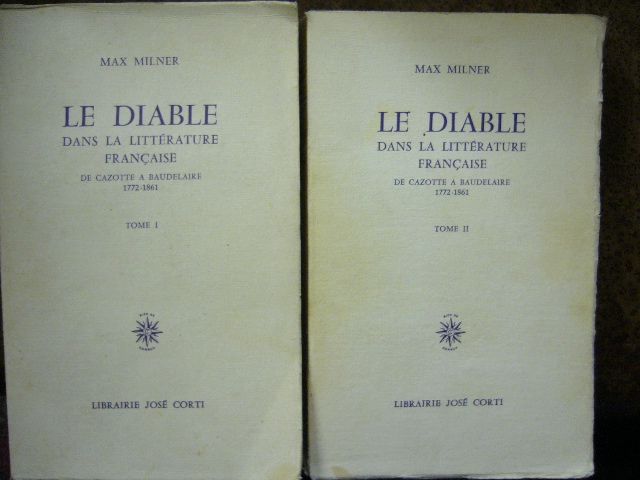 Max Milner Le diable dans la litterature française de Cazotte à Baudelaire 1772-1861. 2 tomes/Bände.