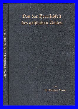 Mayer, Gottlob  Von der Herrlichkeit des geistlichen Amtes. Briefe an einen jungen Theologen. 
