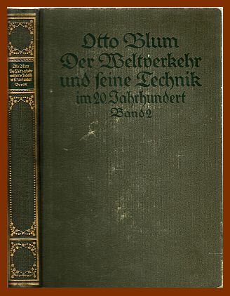 Blum, Otto  Der Weltverkehr und seine Technik im 20. Jahrhundert. Zweiter Band. 