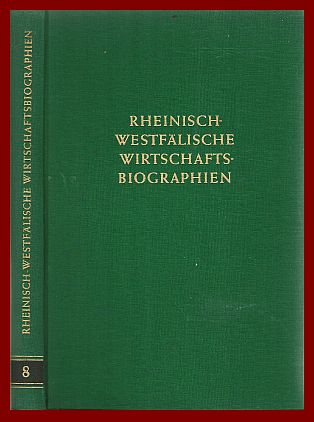 Däbritz, Walther u. a. (Schriftleitung)  Rheinisch-Westfälische Wirtschaftsbiographien. Band 8. 