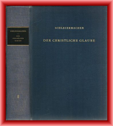 Schleiermacher, Friedrich  Der christliche Glaube. Nach den Grundsätzen der Evangelischen Kirche im Zusammenhange dargestellt. Zwei Bände = komplett. 
