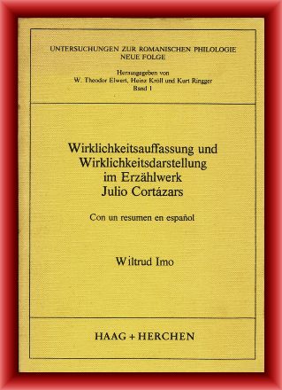 Imo, Wiltrud  Wirklichkeitsauffassung und Wirklichkeitsdarstellung im Erzählwerk Julio Cortázars. Con un resumen en español. 
