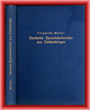 Müller, Friedrich (Hrsg.)  Deutsche Sprachdenkmäler aus Siebenbürgen. Aus schriftlichen Quellen des zwölften bis sechzehnten Jahrhunderts. 