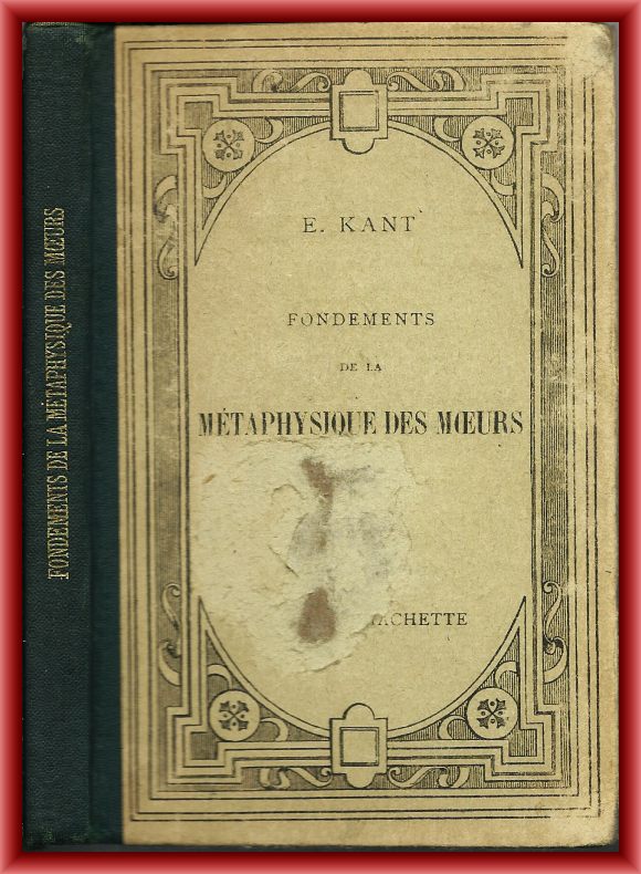 Kant, Emmanuel  Fondements de la metaphysique des moeurs 