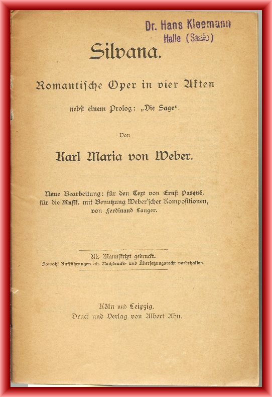 Weber, Karl Maria von  Silvana. Romantische Oper in vier Akten nebst einem Prolog: »Die Sage«. 