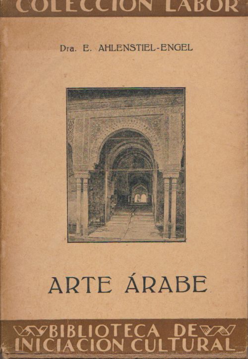 Ahlenstiehl-Engel, Elisabeth  Arte árabe. Traducción y notas de José Camón. 