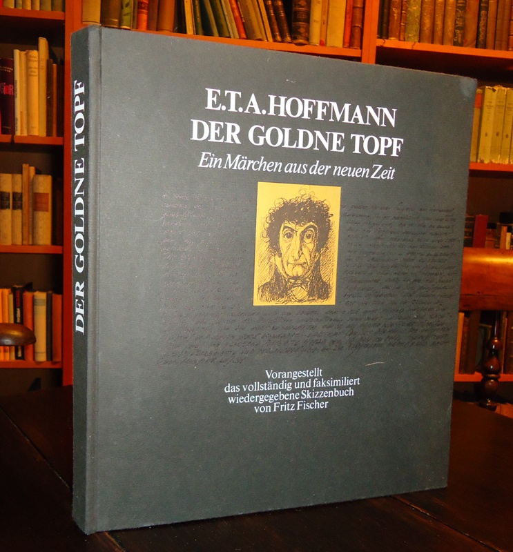 Hoffmann, E. T. A.  Der goldne Topf. Ein Märchen aus der neuen Zeit. Vorangestellt das vollständig und faksimiliert wiedergegebene Skizzenbuch von Fritz Fischer, welches er 1958 zeichnete und 1960 vervollständigte und überarbeitete. 