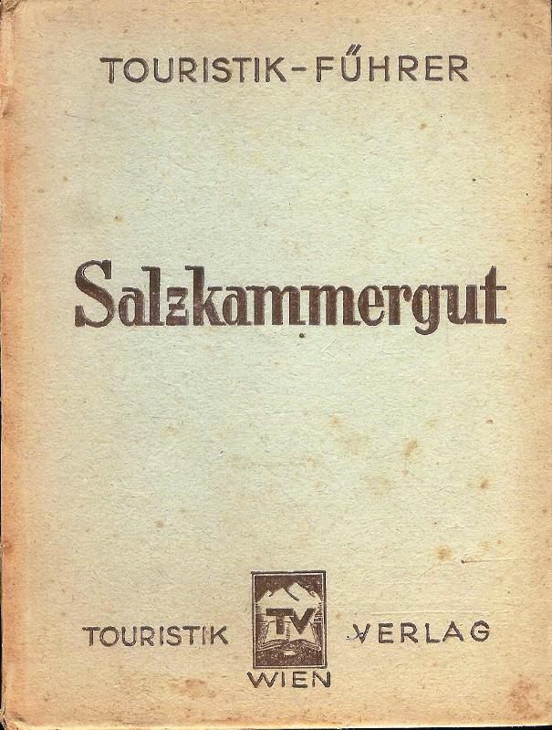 Schröfl, Otmar  Das Salzkammergut. Verfasst im Auftrage des Österreichischen Verkehrsbureaus. 5., völlig revidierte und ergänzte Auflage. 