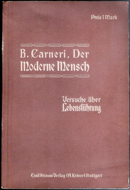 Carneri, B(artholomäus)  Der moderne Mensch. Versuche über Lebensführung. Volksausgabe. 13.-20. Tausend. 
