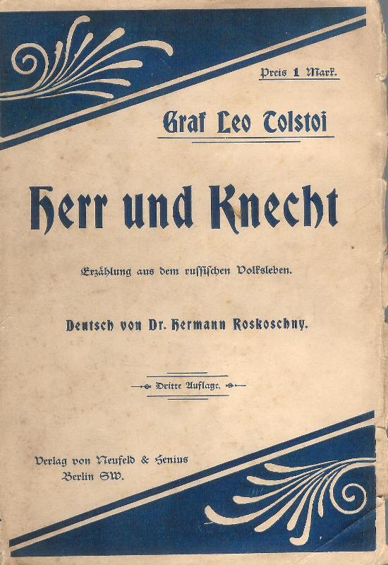 Tolstoi, Graf Leo  Herr und Knecht. Erzählung aus dem russischen Volksleben. Deutsch von Dr. Hermann Roskoschny. 3. Aufl. 
