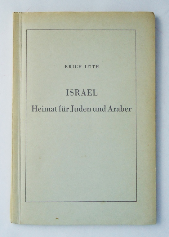 Lüth, Erich  Israel. Heimat fuer Juden und Araber. 