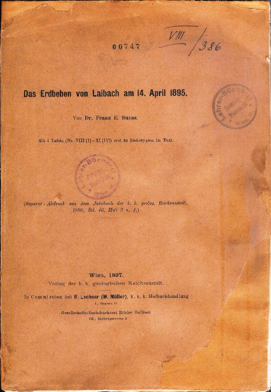 Suess, Franz E.  Das Erdbeben von Laibach am 14. April 1895. Separat-Abdruck aus dem Jahrbuch der k.k. geolog. Reichsanstalt 1896. Bd. 46. Heft 3. u. 4). 