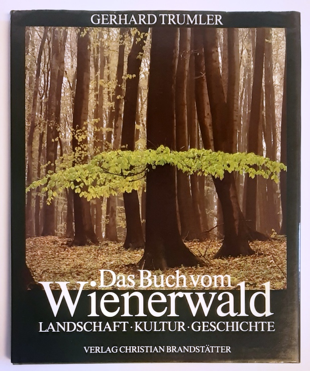Trumler, Gerhard  Das Buch vom Wienerwald. Landschaft - Kultur - Geschichte. 