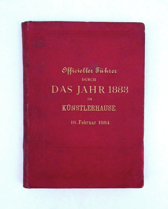 Künstler-Genossenschaft (Hrsg.)  Officieller Führer durch das Jahr 1883 im Künstlerhause. 16. Februar 1884. 