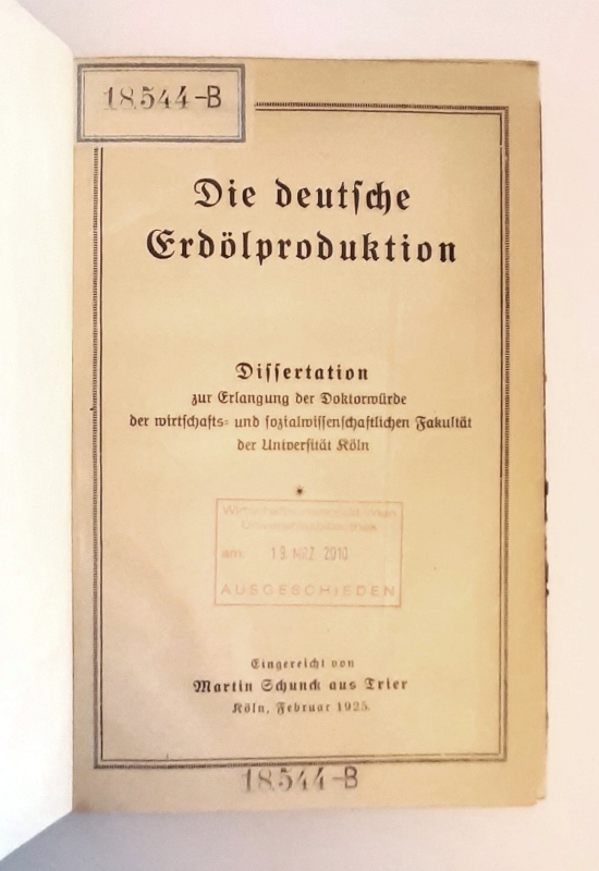 Schunck, Martin  Die deutsche Erdölproduktion. Dissertation an der Universität Köln. 