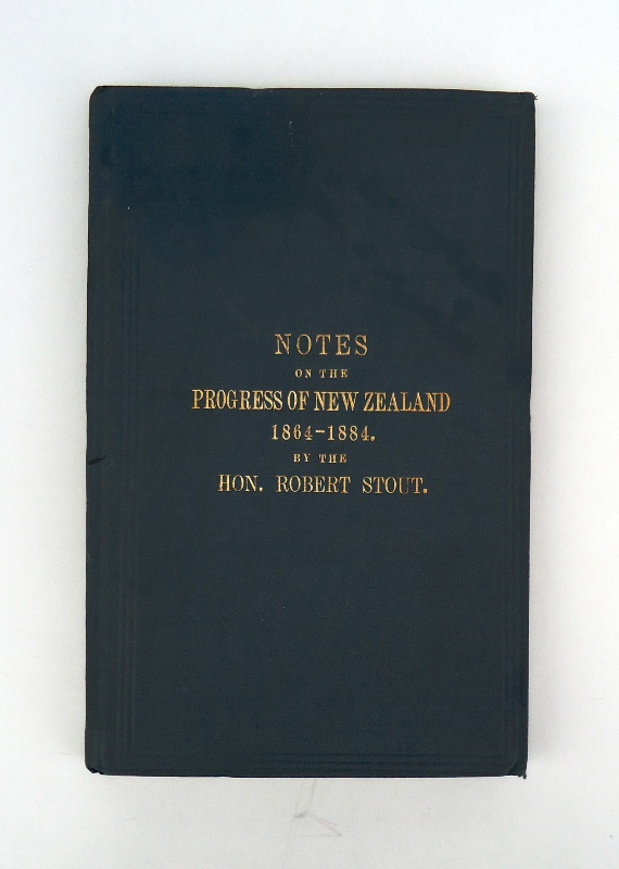 Stout, Robert  Notes on the progress of New Zealand for twenty years, 1864-1884. 