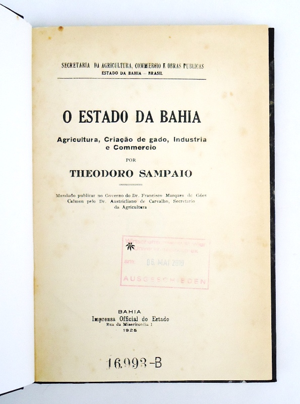 Sampaio, Theodoro  O Estado da Bahia. Agricultura, criac¸a~o de gado, industria e commercio. 