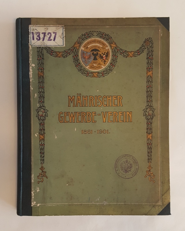 Brünn - Naske, Alois  Denkschrift zur Feier des vierzigjährigen Bestandes des Mährischen Gewerbevereines in Brünn 1861-1901. 