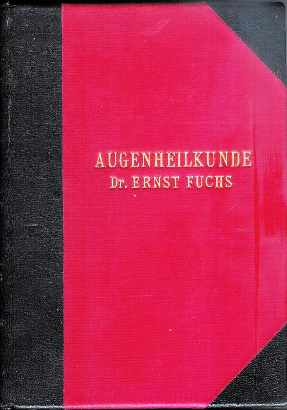 Fuchs, Ernst  Lehrbuch der Augenheilkunde. Neu bearbeitet von Adalbert Fuchs. Achtzehnte verbesserte Auflage. 