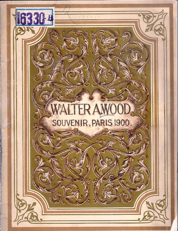 Wood, Walter A.  Le Développement des Machines Agricoles. Récompenses accordées à un Génie Américain. 