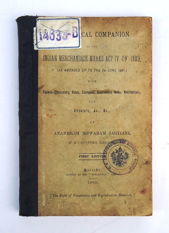 Jagtiani, Anandram Mewaram  A Practical Companion to the Indian Merchandise Marks Act IV of 1889 (as amended up to the 1st June 1891,) with Copious Explanatory Notes, Examples, Government Rules, Notifications and Circuolars, &c., &c. 