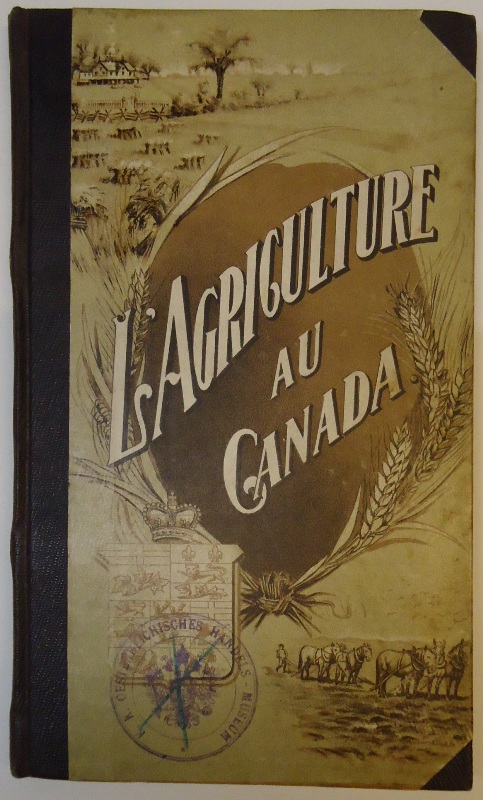 Exposition Internationale de Paris, 1900 / Paris International Exhibition, 1900  Deux livres en un / Two books in one: 1. Saunders, Wm: L'Agriculture en Canada. - 2. Dawson, G. M.: Economic Minerals of Canada. 