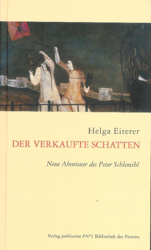 Eiterer, Helga  Der verkaufte Schatten. Neue Abenteuer des Peter Schlemihl. 