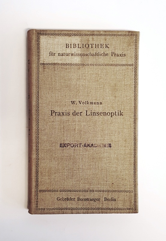 Volkmann, Wilhelm  Praxis der Linsenoptik in einfachen Versuchen zur Erläuterung und Prüfung optischer Instrumente. 