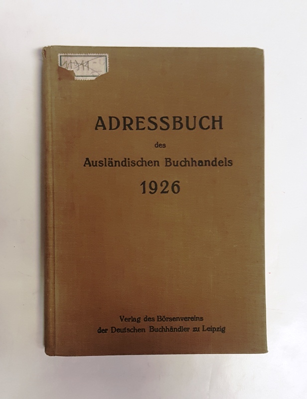   Adressbuch des Ausländischen Buchhandels 1926. Verzeichnis ausländischer Buchhandlungen die deutsche Literatur führen. Erster Jahrgang. 