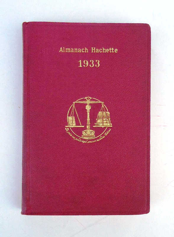   Almanach Hachette. Petite Encyclopédie Populaire de la Vie Pratique. 1933 (40ème Année). Édition Simple. 