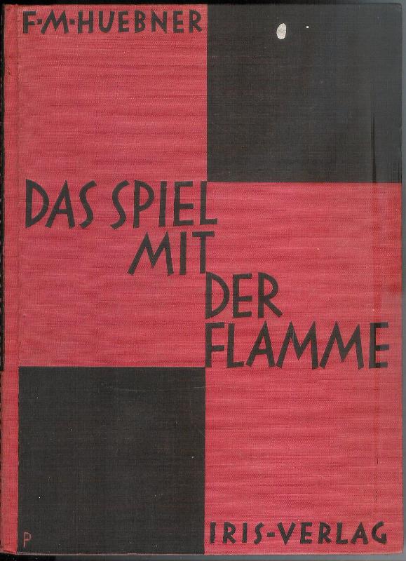Huebner, Friedrich Markus  Das Spiel mit der Flamme. 