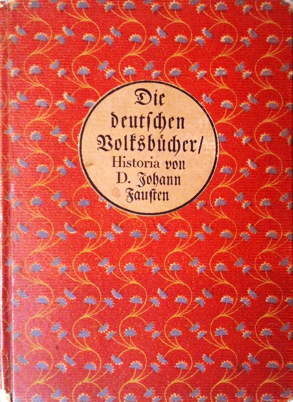 Johann Faust -  Historia von D. Johann Fausten / dem weitbeschreyten Zauberer und Schwarzkünstler, gedrckt nach der ersten Ausgabe 1587 bei Johann Spieß in Frankfurt am Main. 