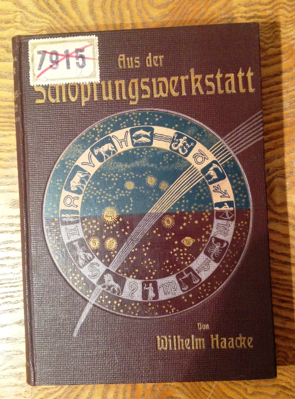 Haacke, Wilhelm  Aus der Schöpfungswerkstatt. 2. Aufl. 
