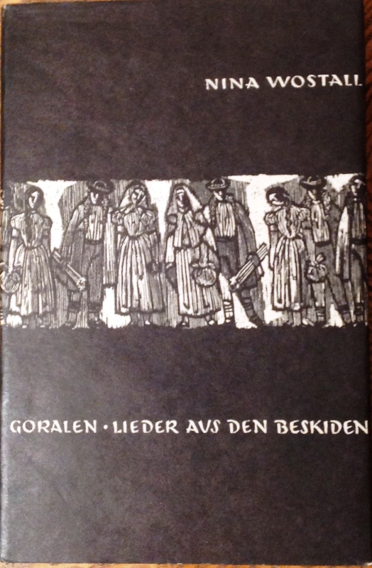 Wostall, Nina / Klein, Traude (Illustr.)  WIDMUNSEXEMPLAR - Goralen. Lieder aus den Beskiden. Einführung von Walter Kuhn. 