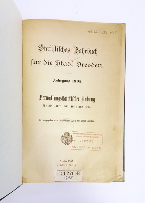 Dresden - Statistisches Amt der Stadt Dresden (Hg.)  Statistisches Jahrbuch für die Stadt Dresden. Jg. 1905. Verwaltungsstatistischer Anhang für die Jahre 1903, 1904 und 1905. 