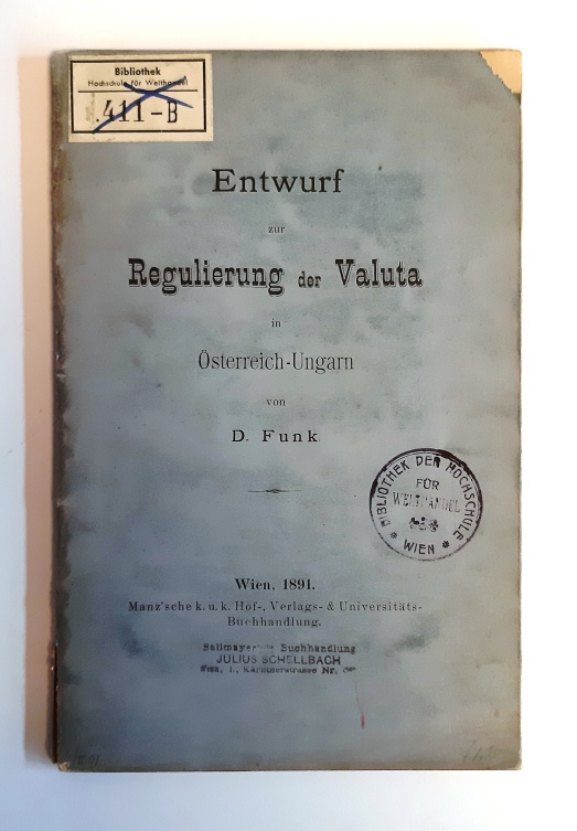 Funk, D.  Entwurf zur Regulierung der Valuta in Österreich-Ungarn. 