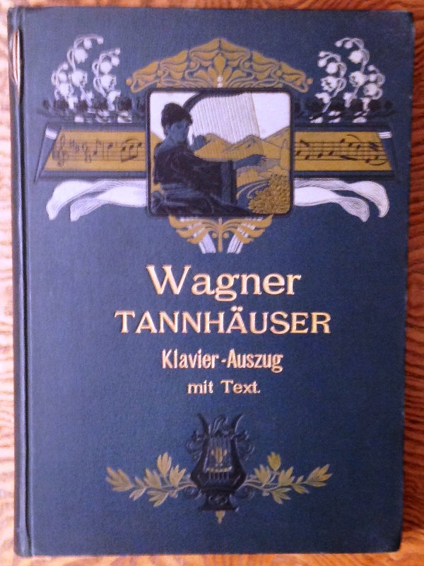 Wagner, Richard  Tannhäuser und der Sängerkrieg auf Wartburg. Handlung in drei Aufzügen. Vollständiger Clavier-Auszug mit Text. Neue nach der Partitur revidirte Ausgabe von Brissler. 