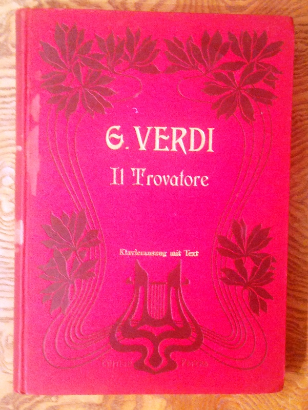 Verdi, J.  Il Trovatore. Oper in 4 Acten. Vollständiger Clavierauszug mit Text. Neue Ausgabe. 