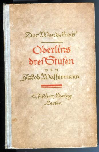 Wassermann, Jakob  Der Wendekreis. 2. Folge. Oberlins drei Stufen und Sturreganz. Erste bis fünfzehnte Auflage. 