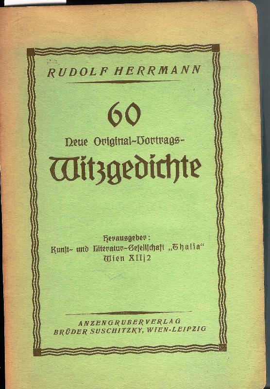 Herrmann, Rudolf; Kunst- und Literatur-Gesellschaft "Thalia" (Hg.)  60 Neue Original-Vortrags-Witzgedichte. 