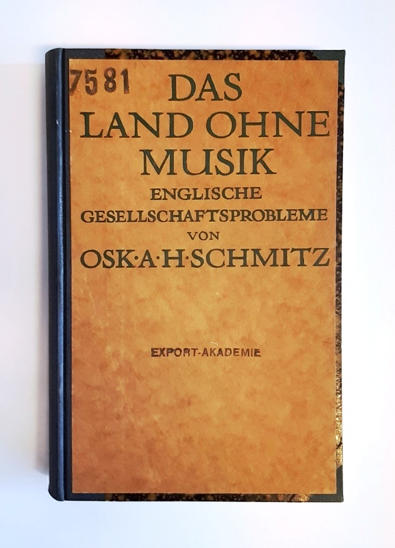 Schmitz, Oscar A. H.  Das Land ohne Musik. Englische Gesellschaftsprobleme. 2. Aufl. 